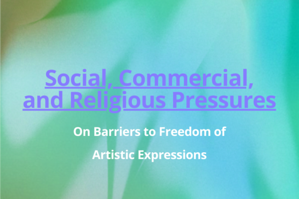 On Barriers to Freedom of Artistic Expression – Social, Commercial and Religious Pressures